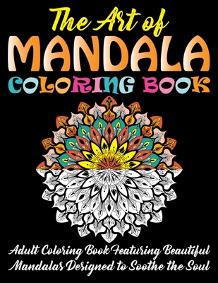 The World's Best Mandala Coloring Book: Adult Coloring Book Featuring  Beautiful Mandalas Designed to Soothe the Soul (Paperback)