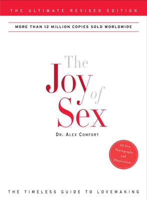 The Joy of Sex: The Ultimate Revised Edition By Alex Comfort Cover Image