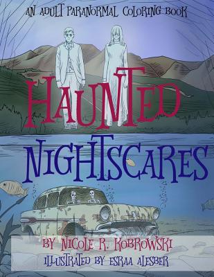 Haunted Nightscares: An Adult Paranormal Coloring Book By Esraa Alesber (Illustrator), Nicole R. Kobrowski Cover Image