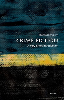 Crime Fiction: A Very Short Introduction (Very Short Introductions) By Richard Bradford Cover Image