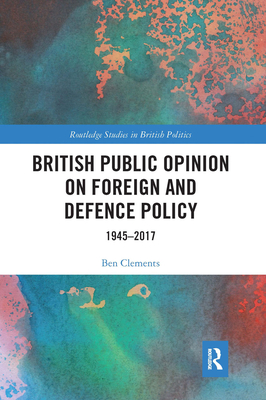 British Public Opinion on Foreign and Defence Policy: 1945-2017 Cover Image