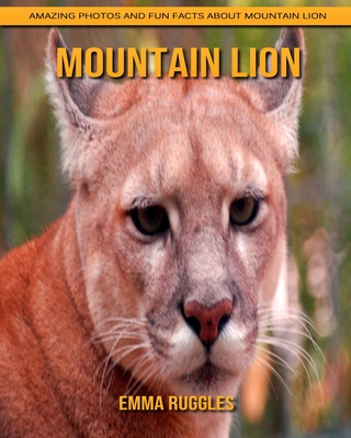 Mountain Lion: Amazing Photos and Fun Facts about Mountain Lion (Paperback)  | Books and Crannies