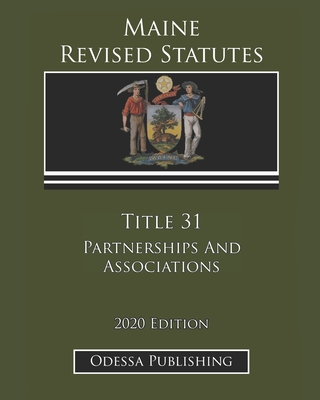 Maine Revised Statutes 2020 Edition Title 31 Partnerships And Associations Cover Image