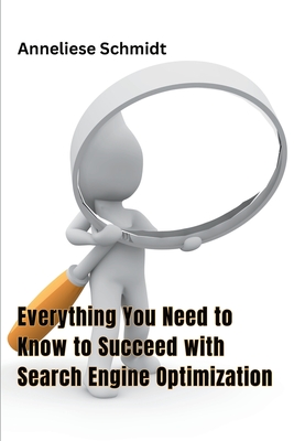 Everything You Need to Know to Succeed with Search Engine Optimization Cover Image