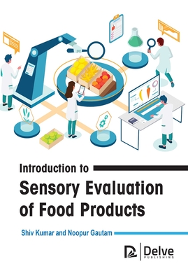 Introduction to Sensory Evaluation of Food Products By Shiv Kumar, Noopur Gautam Cover Image
