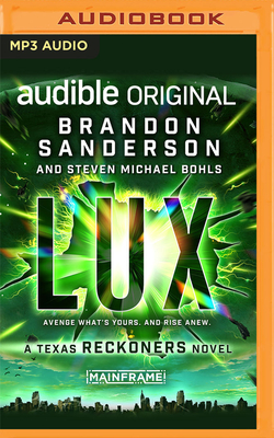 Lux: A Texas Reckoners Novel By Brandon Sanderson, Steven Michael Bohls, MacLeod Andrews (Read by) Cover Image