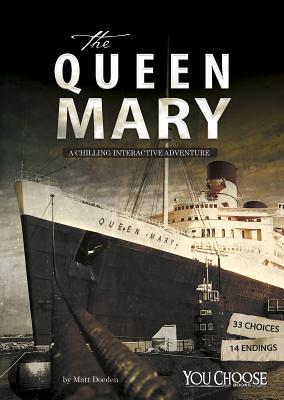 The Queen Mary: A Chilling Interactive Adventure (You Choose: Haunted Places)