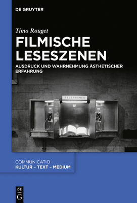 Filmische Leseszenen: Ausdruck Und Wahrnehmung Ästhetischer Erfahrung (Communicatio #52) By Timo Rouget Cover Image
