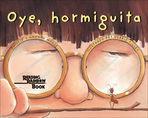 Oye, Hormiguita (Hey, Little Ant) By Phillip Hoose, Hannah Hoose, Debbie Tilley (Illustrator) Cover Image