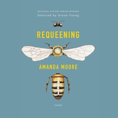 Requeening: Poems By Amanda Moore, Amanda Moore (Read by) Cover Image