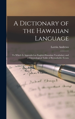 A Dictionary of the Hawaiian Language: To Which Is Appended an English-Hawaiian Vocabulary and a Chronological Table of Remarkable Events Cover Image