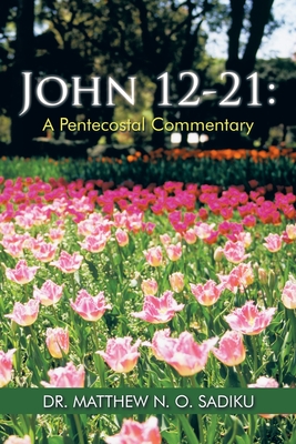 John 12-21: A Pentecostal Commentary Cover Image