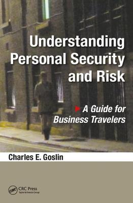 Understanding Personal Security and Risk: A Guide for Business Travelers By Charles E. Goslin Cover Image
