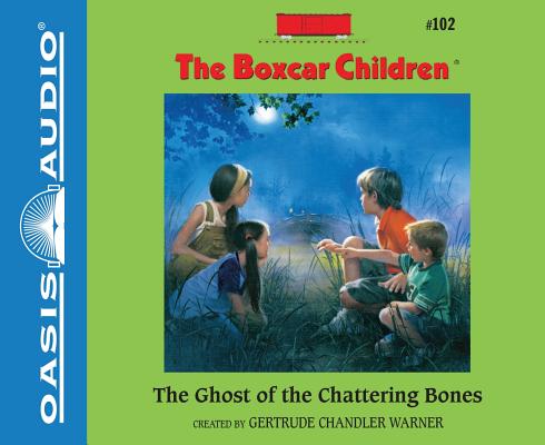 The Ghost of the Chattering Bones (Library Edition) (The Boxcar Children Mysteries #102) By Gertrude Chandler Warner, Aimee Lilly (Narrator) Cover Image