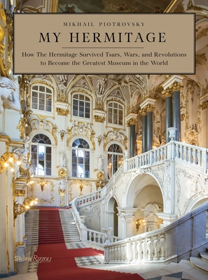 My Hermitage: How the Hermitage Survived Tsars, Wars, and Revolutions to Become the Greatest Museum in the World Cover Image