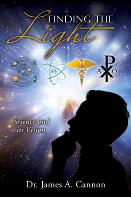 Finding the Light: Science and its Vision By James A. Cannon Cover Image