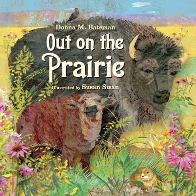 Out on the Prairie By Donna M. Bateman, Susan Swan (Illustrator) Cover Image