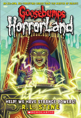 Help! We Have Strange Powers! (Goosebumps HorrorLand #10)