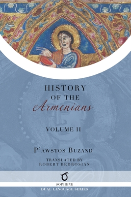 Pawstos Buzand's History of the Armenians: Volume 2 By Pawstos (Faustus) Buzand, Robert Bedrosian (Translator) Cover Image