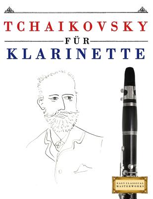 Tchaikovsky für Klarinette: 10 Leichte Stücke für Klarinette Anfänger Buch By Easy Classical Masterworks Cover Image