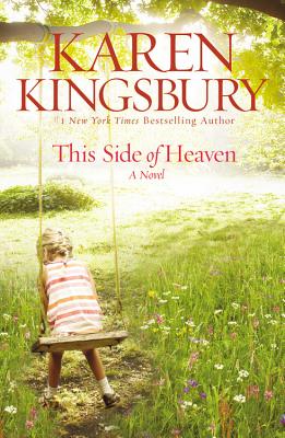 This Side of Heaven: A Novel By Karen Kingsbury Cover Image