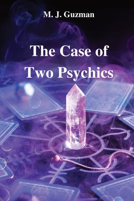 The Case of Two Psychics By M. J. Guzman Cover Image