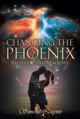 Changing the Phoenix: Richard and Mallory By Simone Quynn Cover Image