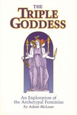 Triple Goddess: An Exploration of the Archetypal Feminine (Hermetic Research No. 1) Cover Image