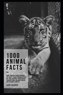 1000 Animal Facts and Trivia Challenges to Test your Knowledge of the  Cutest and Most Terrifying Inhabitants of Planet Earth (Paperback) | Hooked