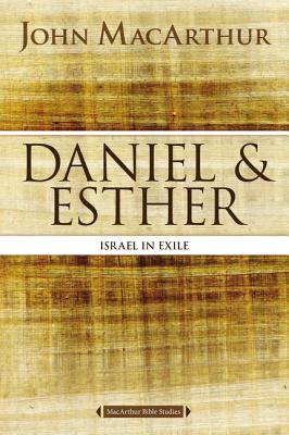Daniel and Esther: Israel in Exile (MacArthur Bible Studies) Cover Image