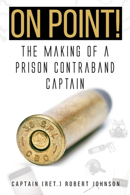 On Point!: The Making of a Prison Contraband Captain By Captain (ret ). Robert Johnson Cover Image