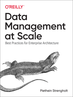 Data Management at Scale: Best Practices for Enterprise Architecture By Piethein Strengholt Cover Image