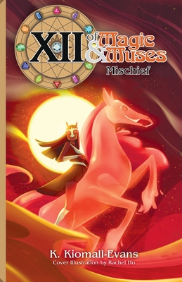 XII Of Magic and Muses Vol 2 Mischief By K. Kiomall-Evans, K. Kiomall-Evans (Artist), Rachel Ho (Cover Design by) Cover Image