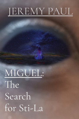 Miguel: The Search For Sti-La By Jeremy F. Paul Cover Image
