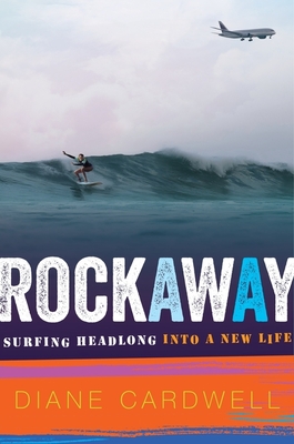 Rockaway: Surfing Headlong into a New Life By Diane Cardwell Cover Image