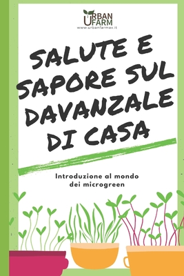 Salute e Sapore sul Davanzale di Casa: Introduzione al mondo dei microgreen By Urban Farm Cover Image