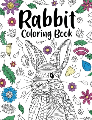 Rabbit Coloring Book: Adult Coloring Books for Rabbit Owner, Best Gift for  Bunny Lovers, Animal Coloring Book, Floral Mandala Coloring Pages  (Paperback)