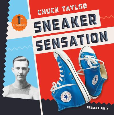 Chuck Taylor: Sneaker Sensation (First in Fashion) Cover Image