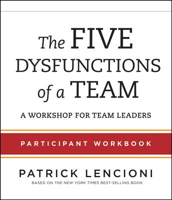 Cover for The Five Dysfunctions of a Team: Participant Workbook for Team Leaders
