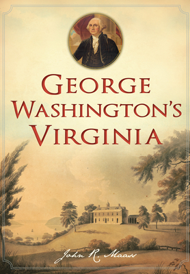 George Washington's Virginia (History & Guide)