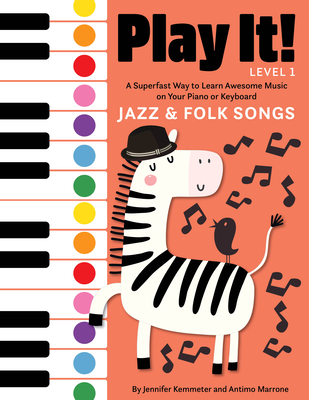 Play It! Jazz and Folk Songs: A Superfast Way to Learn Awesome Songs on Your Piano or Keyboard By Jennifer Kemmeter, Antimo Marrone Cover Image