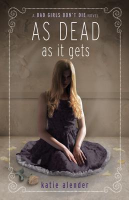 As Dead as it Gets (Bad Girls Don't Die #3) Cover Image