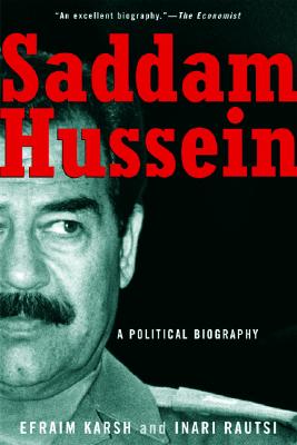 Saddam Hussein: A Political Biography By Efraim Karsh, Inari Rautsi (Joint Author), Joseph M. Stowell Cover Image