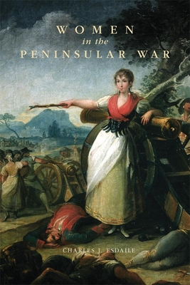 Women in the Peninsular War By Charles J. Esdaile Cover Image