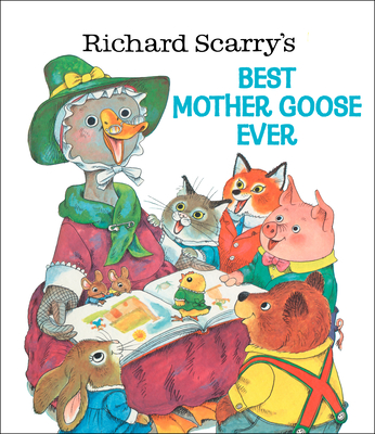 Richard Scarry's Best Mother Goose Ever By Richard Scarry (Illustrator) Cover Image