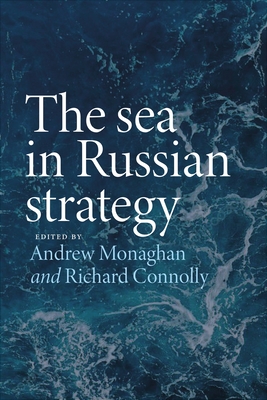 The Sea in Russian Strategy (Russian Strategy and Power)