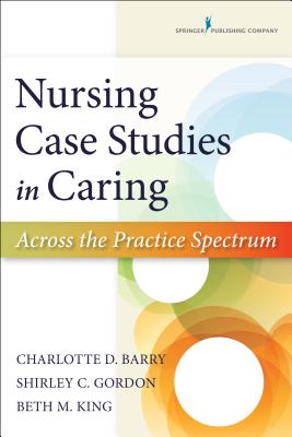 Nursing Case Studies in Caring: Across the Practice Spectrum Cover Image