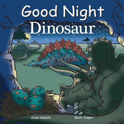 Good Night Dinosaur (Good Night Our World) By Mark Jasper, Adam Gamble, Cooper Kelly (Illustrator) Cover Image