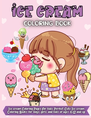 Download Ice Cream Coloring Book Ice Cream Coloring Pages For Kids Perfect Cute Ice Cream Coloring Books For Boys Girls And Kids Of Ages 4 12 And Up Paperback The Book Table