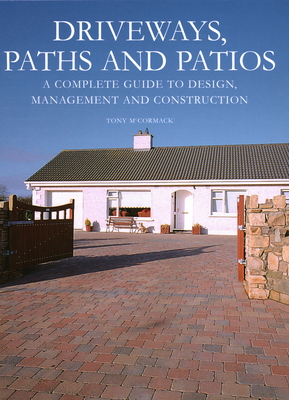 Driveways, Paths and Patios: A Complete Guide to Design, Management and Construction Cover Image